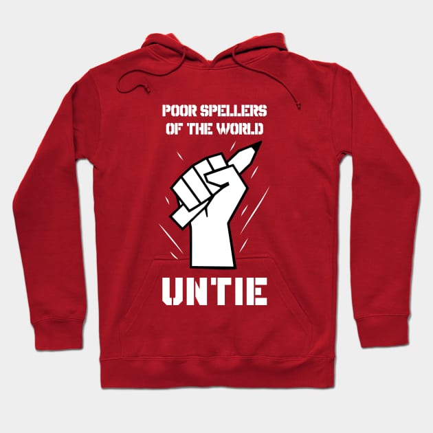 Poor Spellers Of The World Untie Hoodie by dumbshirts